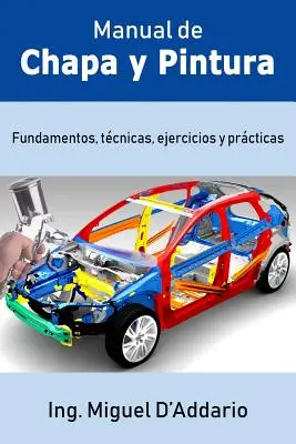 Manual de Chapa Y Pintura : Fundamentos, Tcnicas, Ejercicios Y Prcticas - Manual de Chapa Y Pintura: Fundamentos, Tcnicas, Ejercicios Y Prcticas