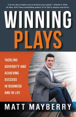 Winning Plays : Faire face à l'adversité et réussir dans les affaires et dans la vie - Winning Plays: Tackling Adversity and Achieving Success in Business and in Life