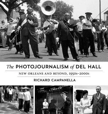 Le photojournalisme de Del Hall : La Nouvelle-Orléans et au-delà, années 1950-2000 - The Photojournalism of Del Hall: New Orleans and Beyond, 1950s-2000s