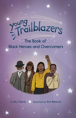 Jeunes pionniers : Le livre des héros noirs et des pionniers : (Histoire des Noirs) - Young Trailblazers: The Book of Black Heroes and Groundbreakers: (Black History)