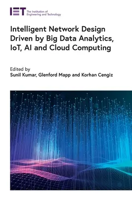 Conception de réseaux intelligents pilotée par l'analyse des données massives, les technologies de l'information et de la communication, l'intelligence artificielle et l'informatique en nuage - Intelligent Network Design Driven by Big Data Analytics, Iot, AI and Cloud Computing