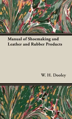 Manuel de cordonnerie et de produits en cuir et en caoutchouc - Manual of Shoemaking and Leather and Rubber Products