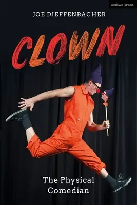 Le clown : Le comique physique - Clown: The Physical Comedian