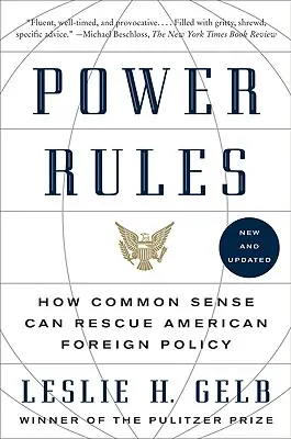 Les règles du pouvoir : Comment le bon sens peut sauver la politique étrangère américaine - Power Rules: How Common Sense Can Rescue American Foreign Policy