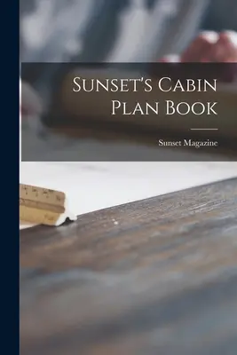 Livre de plans de la cabane Sunset - Sunset's Cabin Plan Book