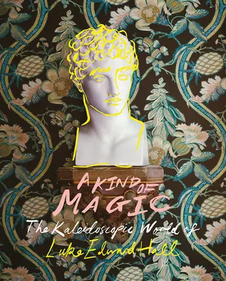 Une sorte de magie : le monde kaléidoscopique de Luke Edward Hall - A Kind of Magic: The Kaleidoscopic World of Luke Edward Hall