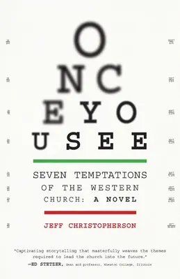 Une fois que vous aurez vu : Les sept tentations de l'Église occidentale : Un roman [avec guide de discussion] - Once You See: Seven Temptations of the Western Church: A Novel [With Discussion Guide Included]