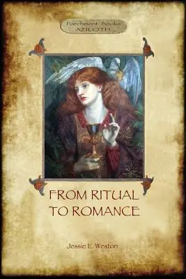 Du rituel au romantisme : La véritable source du Saint Graal (Aziloth Books) - From Ritual to Romance: The True Source of the Holy Grail (Aziloth Books)