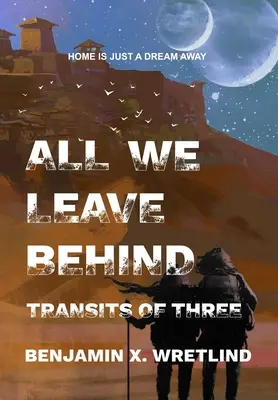 Tout ce que nous laissons derrière nous : Transits de trois - All We Leave Behind: Transits of Three