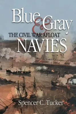 Les marines bleue et grise : la guerre de Sécession sur l'eau - Blue & Gray Navies: The Civil War Afloat