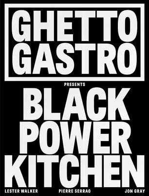 Ghetto Gastro présente la cuisine Black Power - Ghetto Gastro Presents Black Power Kitchen