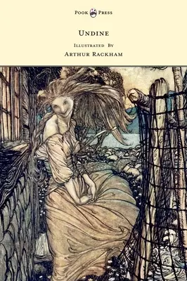 Undine - Illustré par Arthur Rackham - Undine - Illustrated by Arthur Rackham