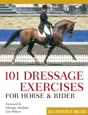 101 exercices de dressage pour chevaux et cavaliers - 101 Dressage Exercises for Horse & Rider