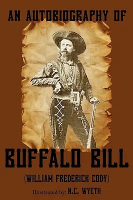 Autobiographie de Buffalo Bill (illustrée) - An Autobiography of Buffalo Bill (Illustrated)