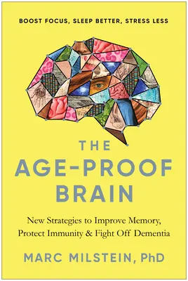 Le cerveau à l'épreuve de l'âge : Les nouvelles stratégies pour améliorer la mémoire, protéger l'immunité et lutter contre la démence - The Age-Proof Brain: New Strategies to Improve Memory, Protect Immunity, and Fight Off Dementia