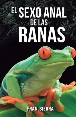 Le sexe anal des ranas - El sexo anal de las ranas