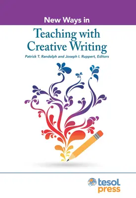 Nouvelles méthodes d'enseignement par la création littéraire - New Ways in Teaching with Creative Writing