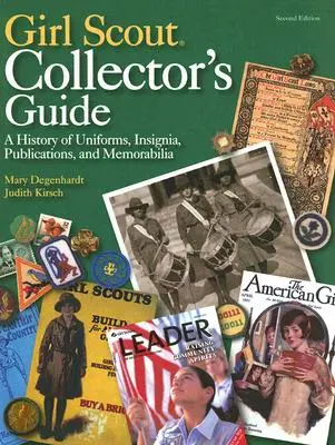 Guide du collectionneur d'éclaireuses : Une histoire d'uniformes, d'insignes, de publications et de souvenirs (deuxième édition) - Girl Scout Collector's Guide: A History of Uniforms, Insignia, Publications, and Memorabilia (Second Edition)