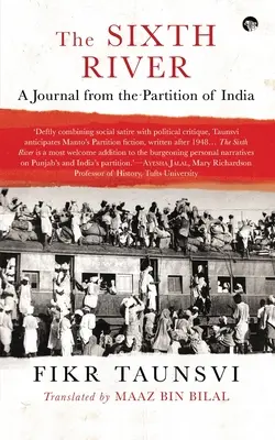 La sixième rivière : Un journal de la partition de l'Inde - The Sixth River: A Journal from the Partition of India