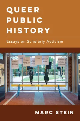 Histoire publique queer : Essais sur l'activisme scientifique - Queer Public History: Essays on Scholarly Activism