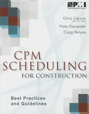 L'ordonnancement CPM pour la construction : Meilleures pratiques et lignes directrices - CPM Scheduling for Construction: Best Practices and Guidelines