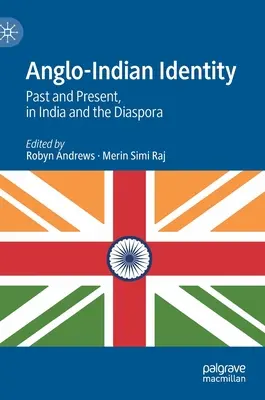 Identité anglo-indienne : Passé et présent, en Inde et dans la diaspora - Anglo-Indian Identity: Past and Present, in India and the Diaspora