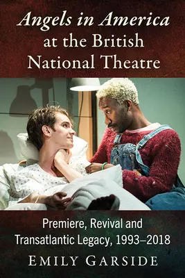 Angels in America au British National Theatre : Première, reprise et héritage transatlantique, 1993-2018 - Angels in America at the British National Theatre: Premiere, Revival and Transatlantic Legacy, 1993-2018
