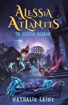 Alessia dans l'Atlantide : L'évasion de la méduse - Alessia in Atlantis: The Jellyfish Jailbreak