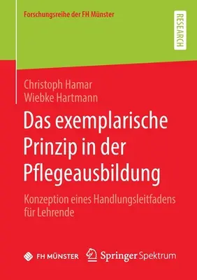 Le principe de l'exemplarité dans la formation professionnelle : Konzeption eines Handlungsleitfadens fr Lehrende - Das exemplarische Prinzip in der Pflegeausbildung: Konzeption eines Handlungsleitfadens fr Lehrende