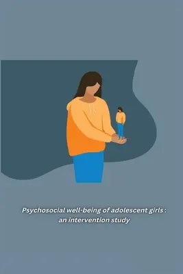 Le bien-être psychosocial des adolescentes : une étude d'intervention : une étude d'intervention : une étude d'intervention : une étude d'intervention - Psychosocial well-being of adolescent girls: an intervention study: an intervention study: an intervention study