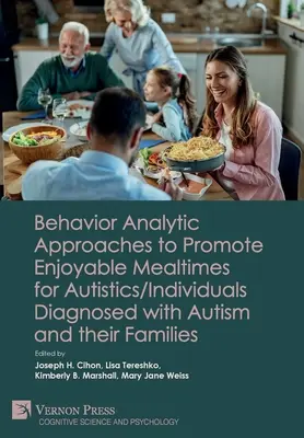 Approches analytiques du comportement pour promouvoir des repas agréables pour les autistes/individus diagnostiqués avec l'autisme et leurs familles - Behavior Analytic Approaches to Promote Enjoyable Mealtimes for Autistics/Individuals Diagnosed with Autism and their Families