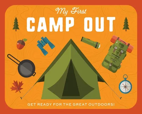 Mon premier camping : Préparez-vous pour le grand air - My First Campout: Get Ready for the Great Outdoors