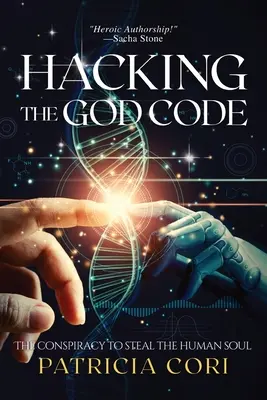 Hacking the God Code : La conspiration pour voler l'âme humaine - Hacking the God Code: The Conspiracy to Steal the Human Soul