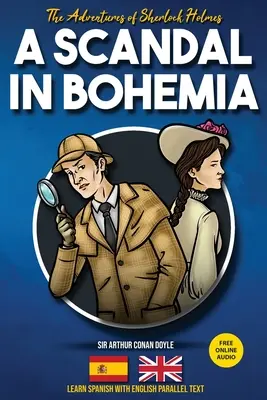 Les Aventures de Sherlock Holmes - Un scandale en Bohème : Apprendre l'espagnol avec texte parallèle en anglais - The Adventures of Sherlock Holmes - A Scandal in Bohemia: Learn Spanish with English Parallel Text