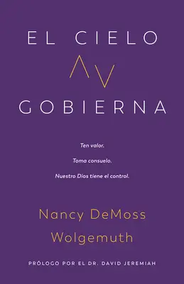 El Cielo Gobierna : Ten Valor. Toma Consuelo. Nuestro Dios Tiene El Control. - El Cielo Gobierna: Ten Valor. Toma Consuelo. Nuestro Dios Tiene El Control.