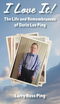 J'aime ça ! La vie et les souvenirs de Darin Lee Ping - I Love It! The Life and Remembrances of Darin Lee Ping