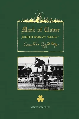 La marque du trèfle : Histoires de Warmbloods hongrois - The Mark of Clover: Stories of Hungarian Warmbloods