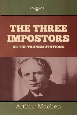 Les trois imposteurs ou les transmutations - The Three Impostors or The Transmutations