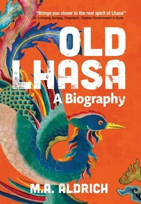 Old Lhasa : Une biographie - Old Lhasa: A Biography