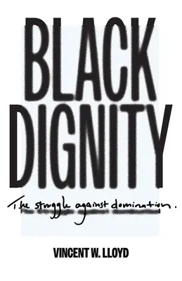 Dignité noire : La lutte contre la domination - Black Dignity: The Struggle Against Domination