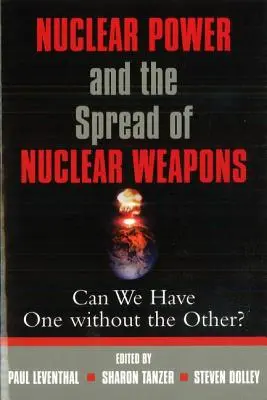 L'énergie nucléaire et la prolifération des armes nucléaires : Peut-on avoir l'un sans l'autre ? - Nuclear Power and the Spread of Nuclear Weapons: Can We Have One Without the Other?
