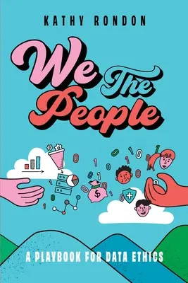 Nous, le peuple : Un guide pour l'éthique des données dans une société démocratique - We The People: A Playbook for Data Ethics in a Democratic Society