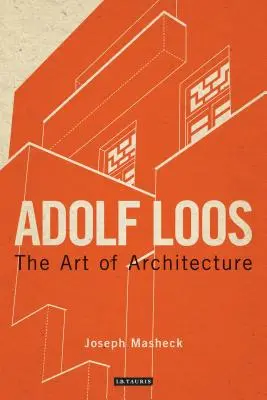 Adolf Loos : L'art de l'architecture - Adolf Loos: The Art of Architecture