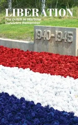 Libération : Les Néerlandais en temps de guerre, les survivants se souviennent - Liberation: The Dutch in Wartime, Survivors Remember