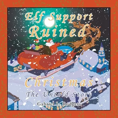 Elf Support Ruined Christmas : L'histoire inédite - Elf Support Ruined Christmas: The Untold Story