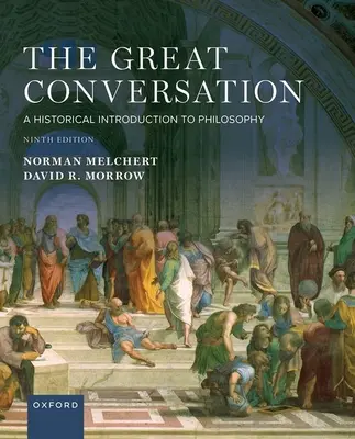 La grande conversation : Une introduction historique à la philosophie - The Great Conversation: A Historical Introduction to Philosophy