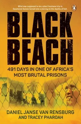 Black Beach : 491 jours dans l'une des prisons les plus brutales d'Afrique - Black Beach: 491 Days in One of Africa's Most Brutal Prisons