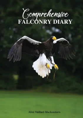 Journal complet de la fauconnerie - Comprehensive Falconry Diary