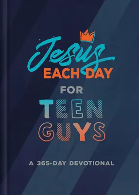 Jésus chaque jour pour les adolescents : une dévotion de 365 jours - Jesus Each Day for Teen Guys: A 365-Day Devotional