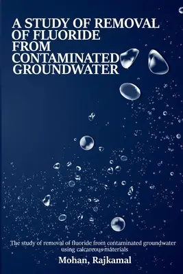 Étude sur l'élimination du fluorure des eaux souterraines contaminées à l'aide de matériaux calcaires - A study on the removal of fluoride from contaminated groundwater using calcareous materials